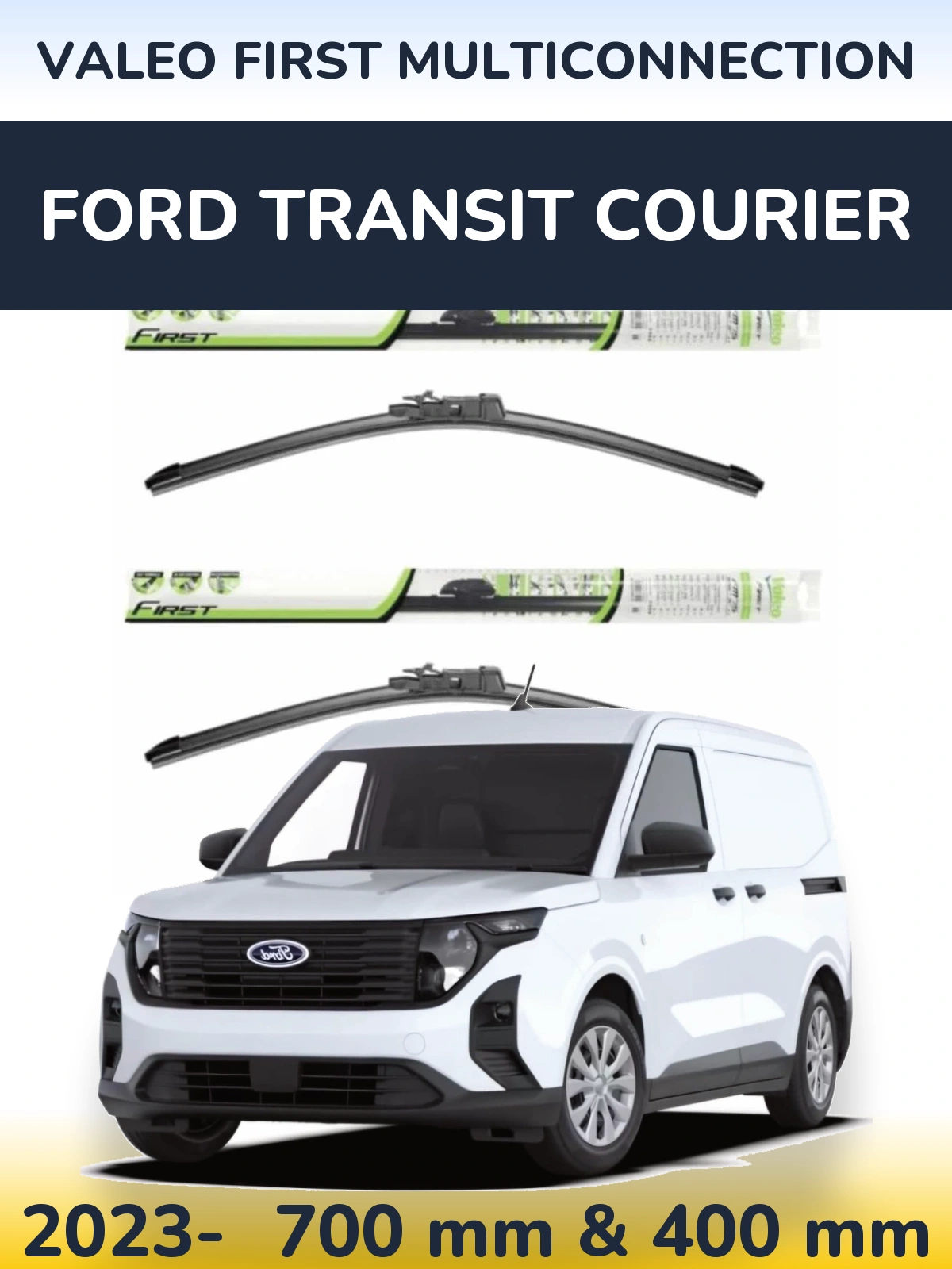 Комплект передніх щіток Valeo First MultiConnection 700 & 400 мм для Ford Transit Courier 2023-2026
