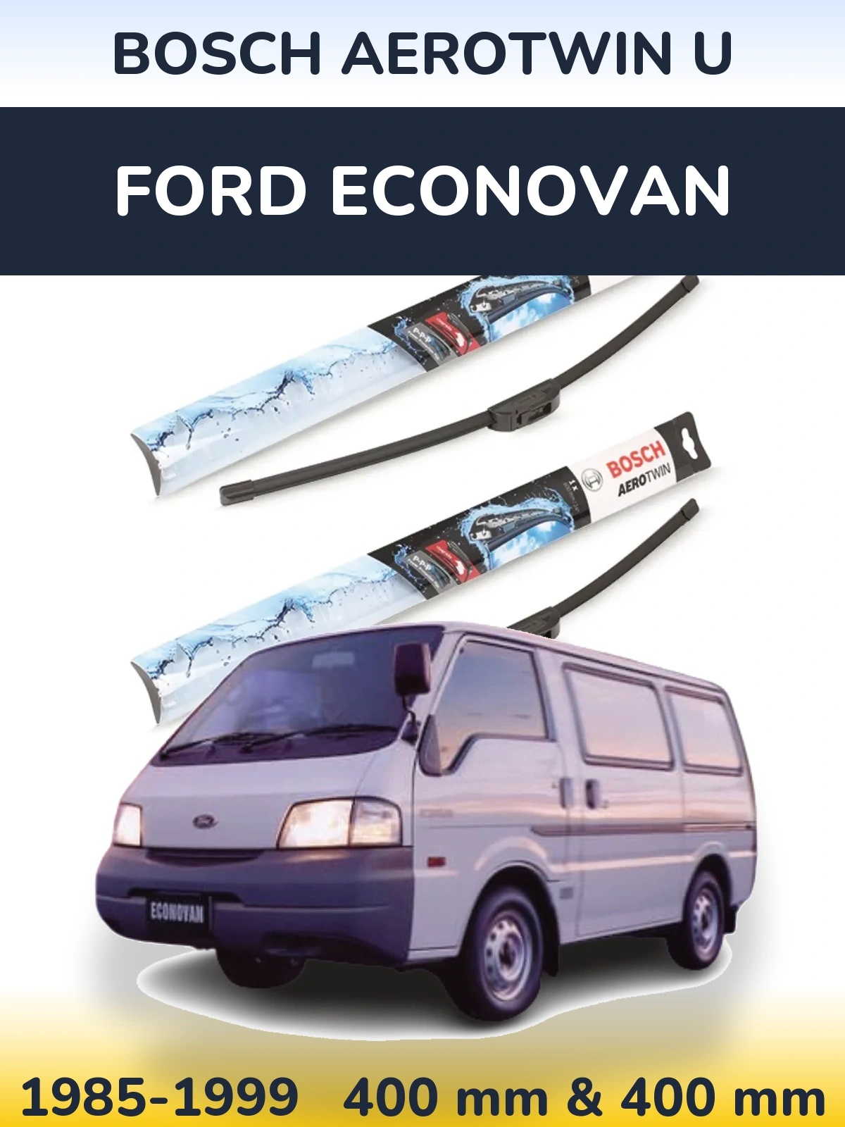 Sada předních stěračů BOSCH AeroTwin U 400 a 400 mm pro Ford Econovan 1985-1999