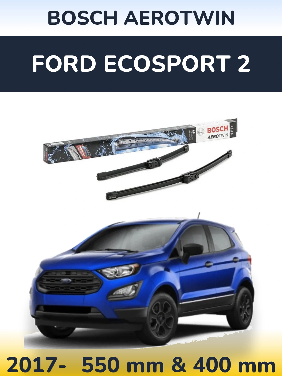 Sada předních stěračů BOSCH AeroTwin 550 a 400 mm pro Ford EcoSport 2 2017-2026