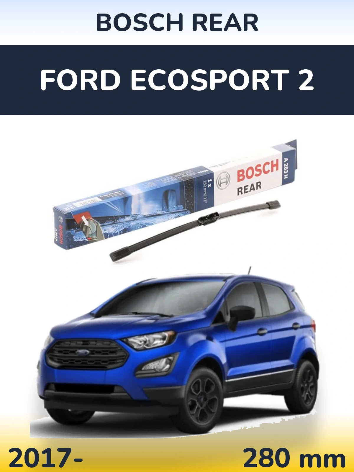 Zadní stěrač BOSCH Rear 280 mm pro Ford EcoSport 2 2017-2026