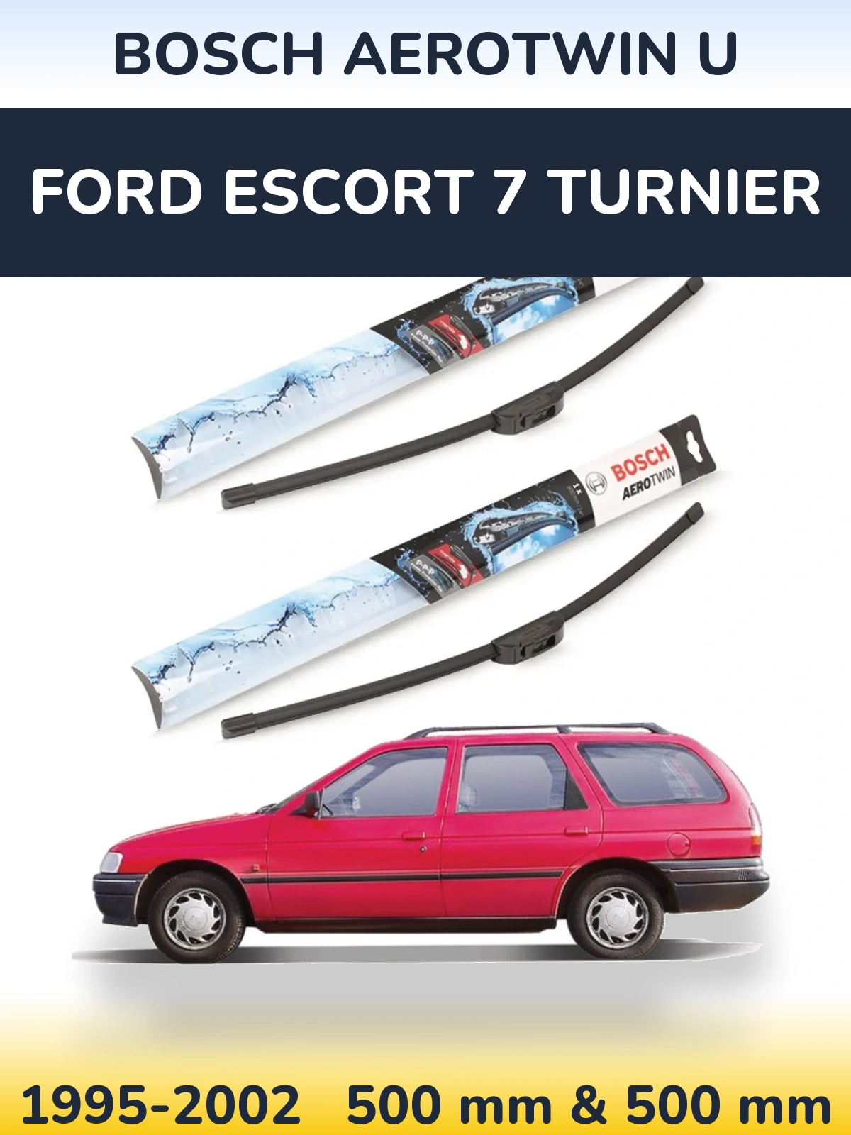 Sada předních stěračů BOSCH AeroTwin U 500 a 500 mm pro Ford Escort 7 Turnier 1995-2002