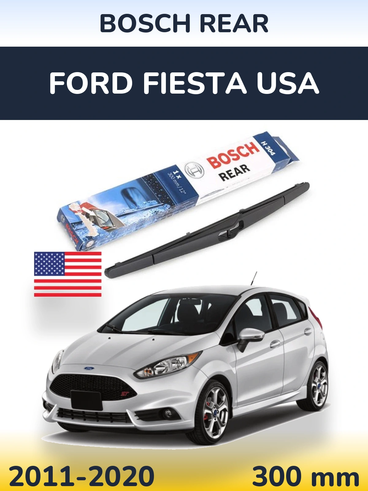 Zadní stěrač BOSCH Rear 300 mm pro Ford Fiesta USA 2011-2020