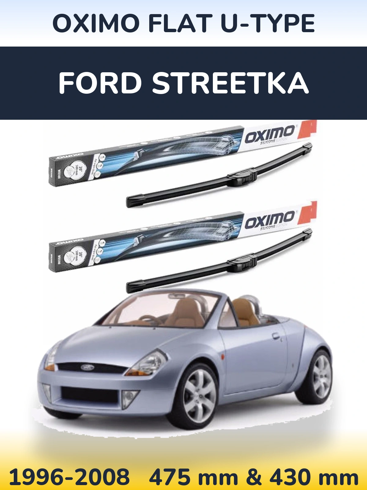 Sada předních stěračů Oximo Flat U-type 475 a 430 mm pro Ford StreetKa 1996-2008