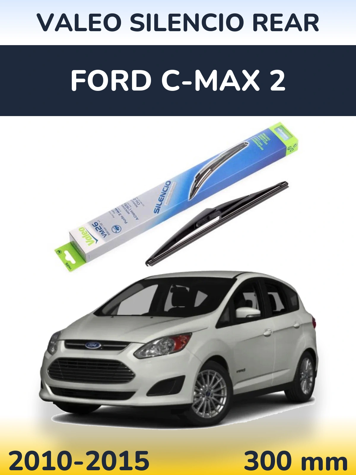 Zadní stěrač Valeo Silencio Rear 300 mm pro Ford C-MAX 2 2010-2015