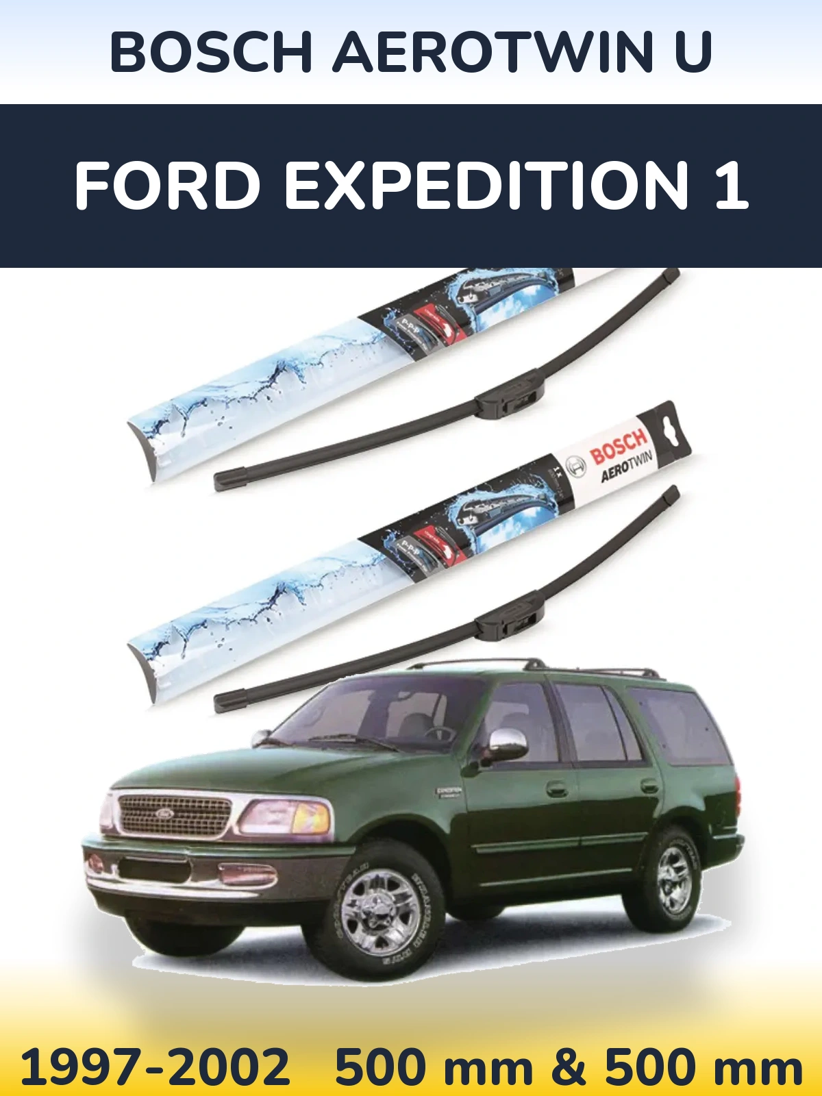 Sada předních stěračů BOSCH AeroTwin U 500 a 500 mm pro Ford Expedition 1 1997-2002