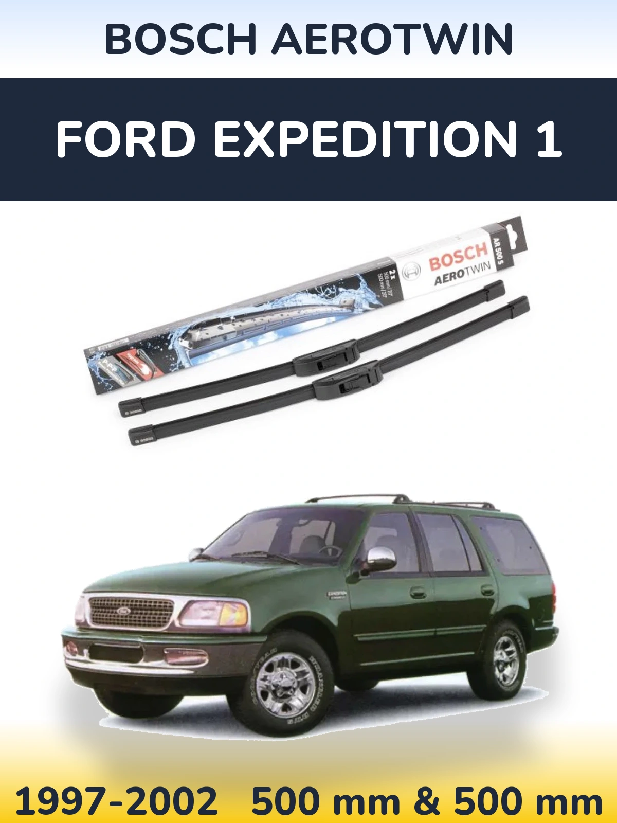 Sada předních stěračů BOSCH AeroTwin 500 a 500 mm pro Ford Expedition 1 1997-2002