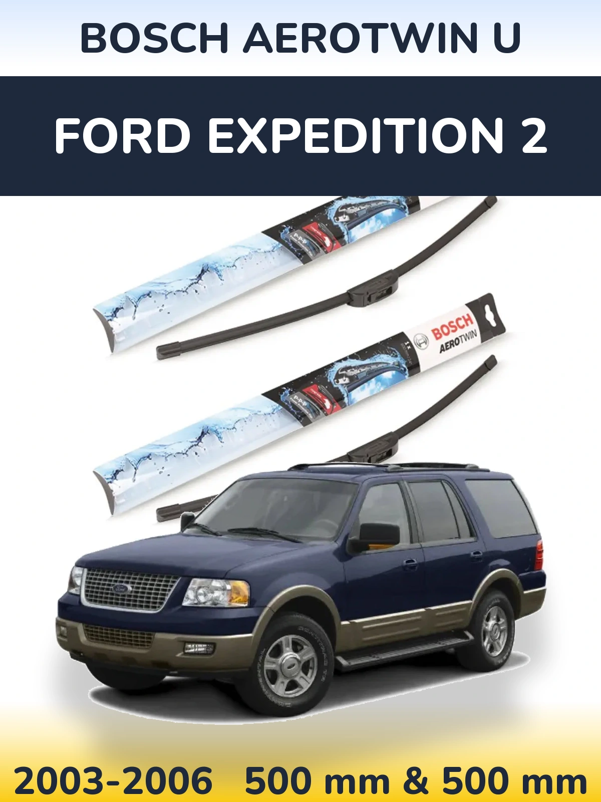 Sada předních stěračů BOSCH AeroTwin U 500 a 500 mm pro Ford Expedition 2 2003-2006