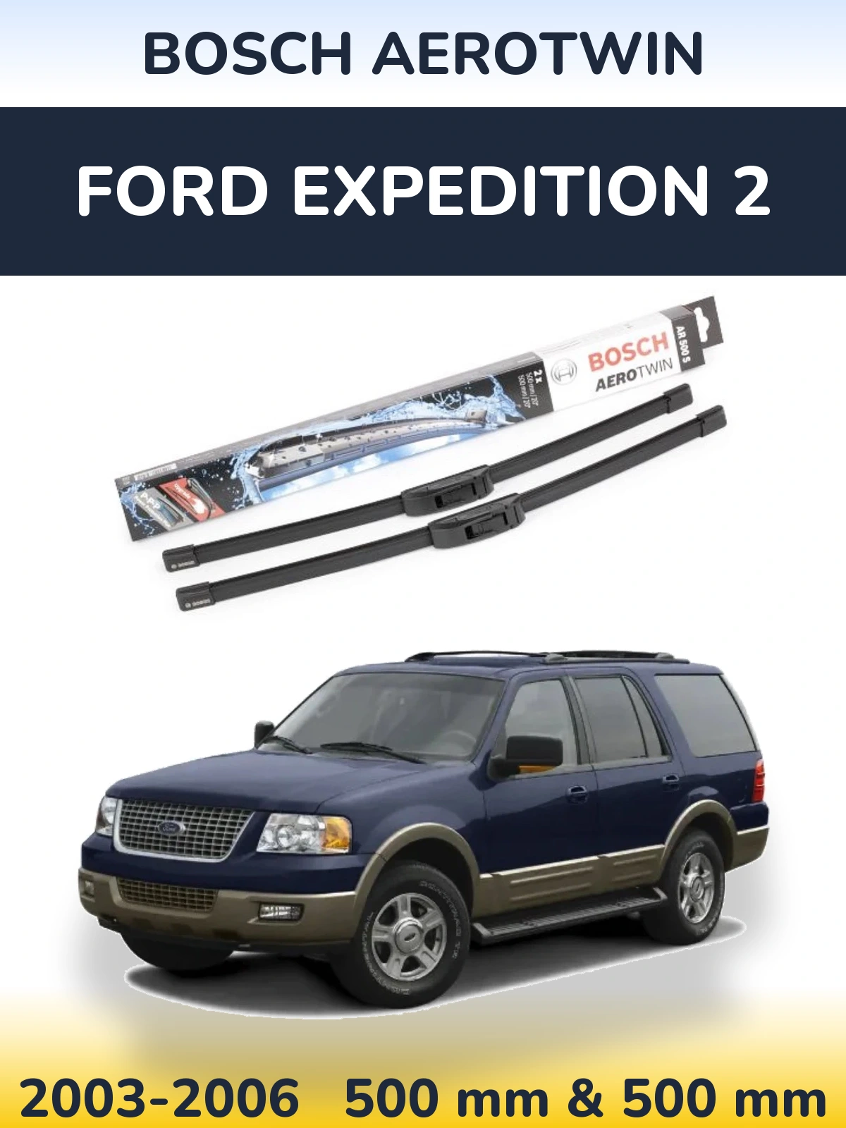 Sada předních stěračů BOSCH AeroTwin 500 a 500 mm pro Ford Expedition 2 2003-2006