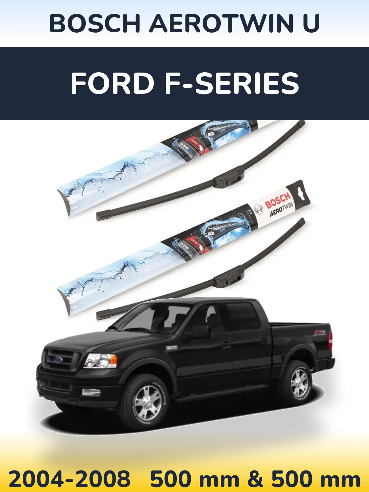 Sada předních stěračů BOSCH AeroTwin U 500 a 500 mm pro Ford F-series 2004-2008
