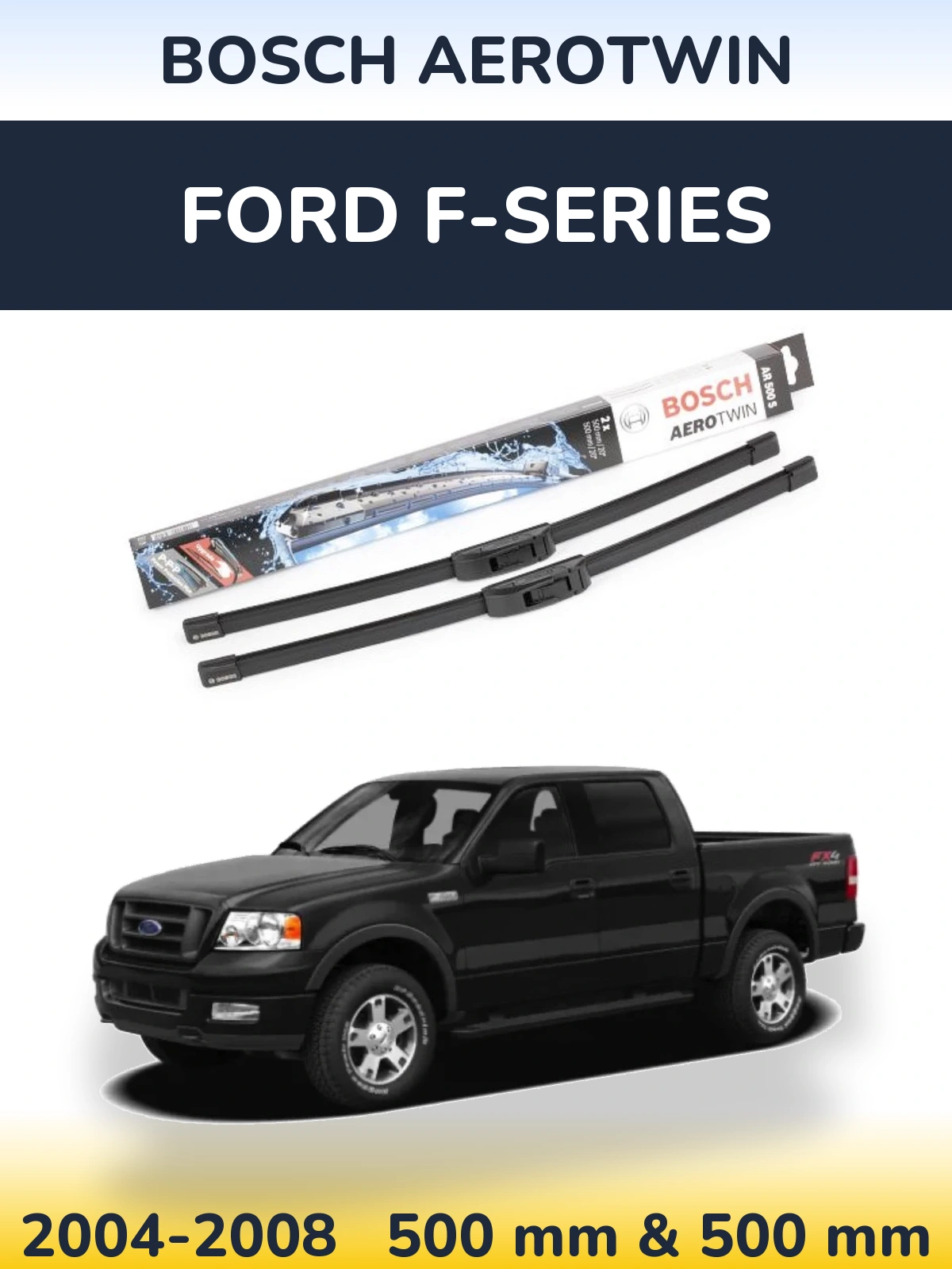 Sada předních stěračů BOSCH AeroTwin 500 a 500 mm pro Ford F-series 2004-2008