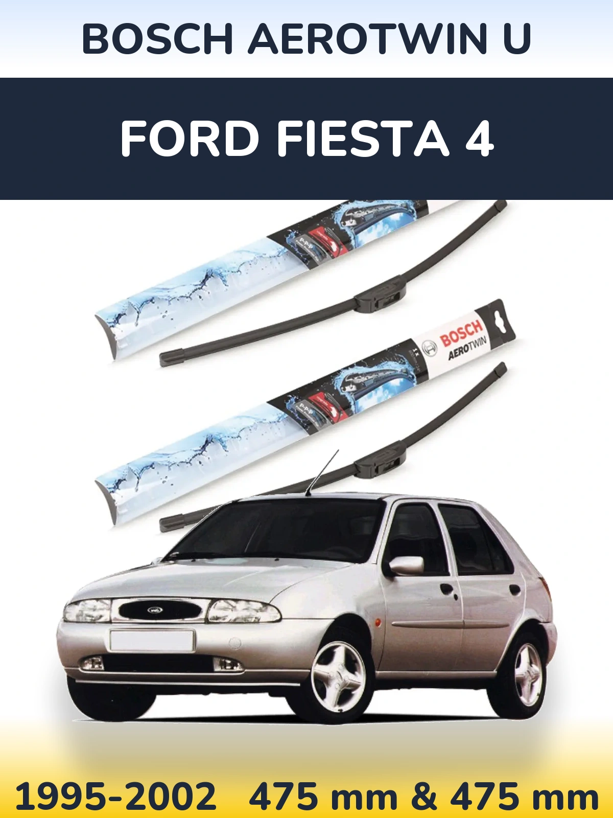 Sada předních stěračů BOSCH AeroTwin U 475 a 475 mm pro Ford Fiesta 4 1995-2002