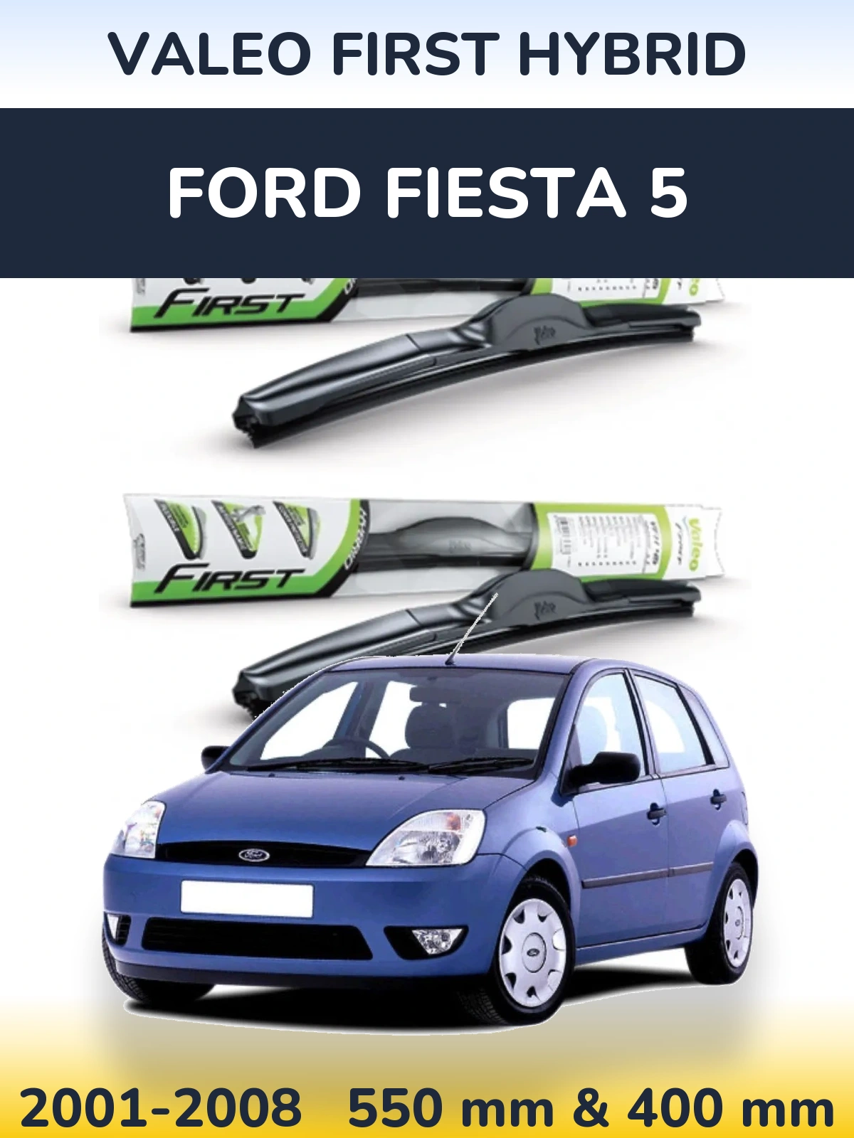 Sada předních stěračů Valeo First Hybrid 550 a 400 mm pro Ford Fiesta 5 2001-2008