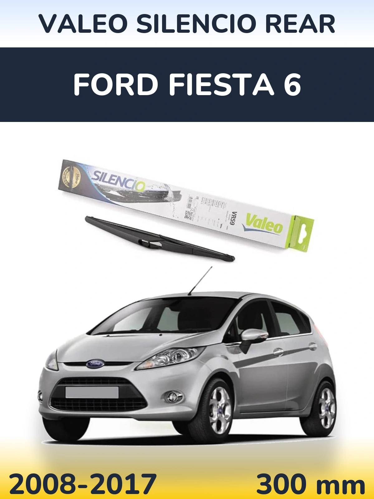 Задня щітка Valeo Silencio Rear 300 мм для Ford Fiesta 6 2008-2017