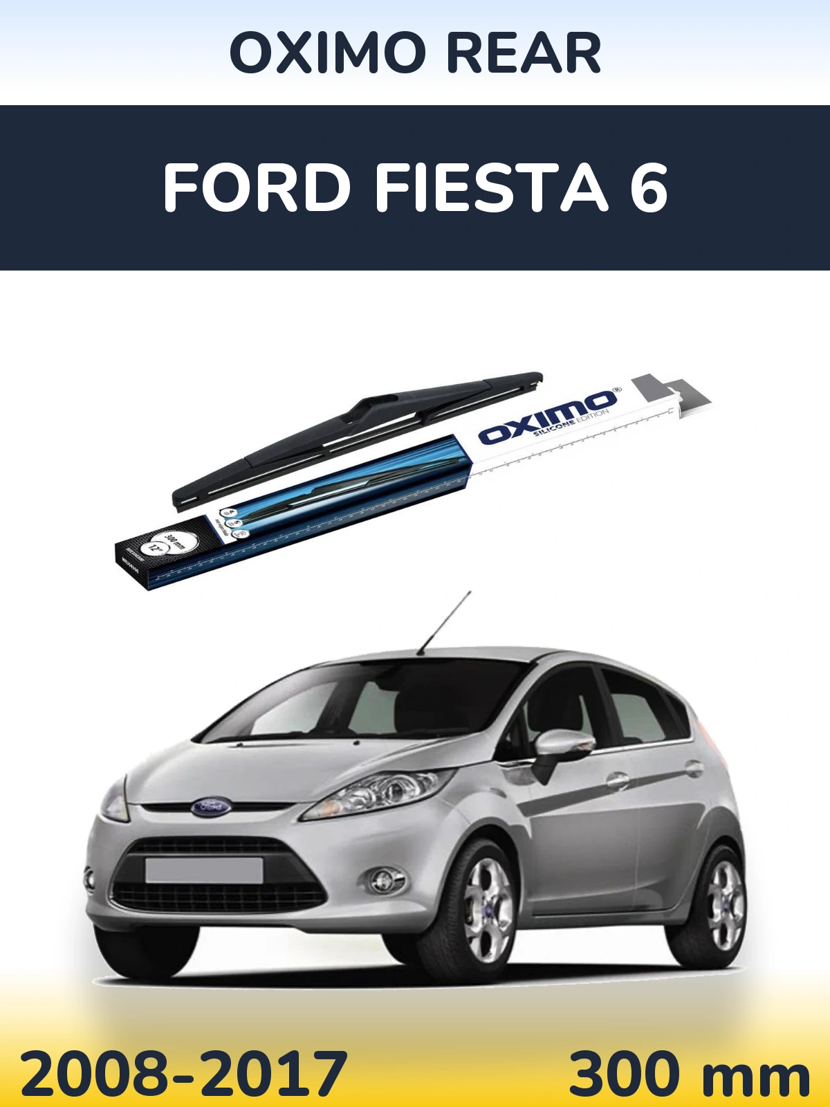 Задня щітка Oximo Rear 300 мм для Ford Fiesta 6 2008-2017
