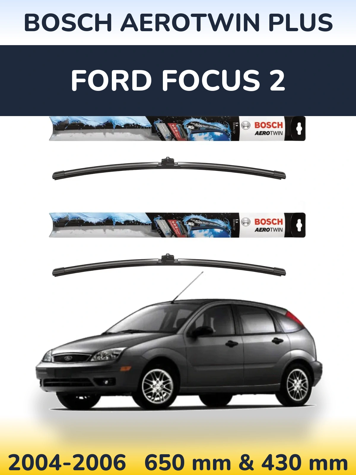 Sada předních stěračů BOSCH AeroTwin Plus 650 a 430 mm pro Ford Focus 2 2004-2006