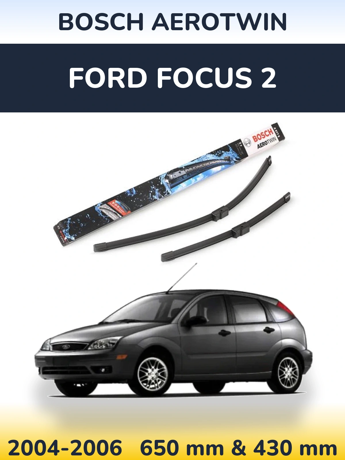 Sada předních stěračů BOSCH AeroTwin 650 a 430 mm pro Ford Focus 2 2004-2006