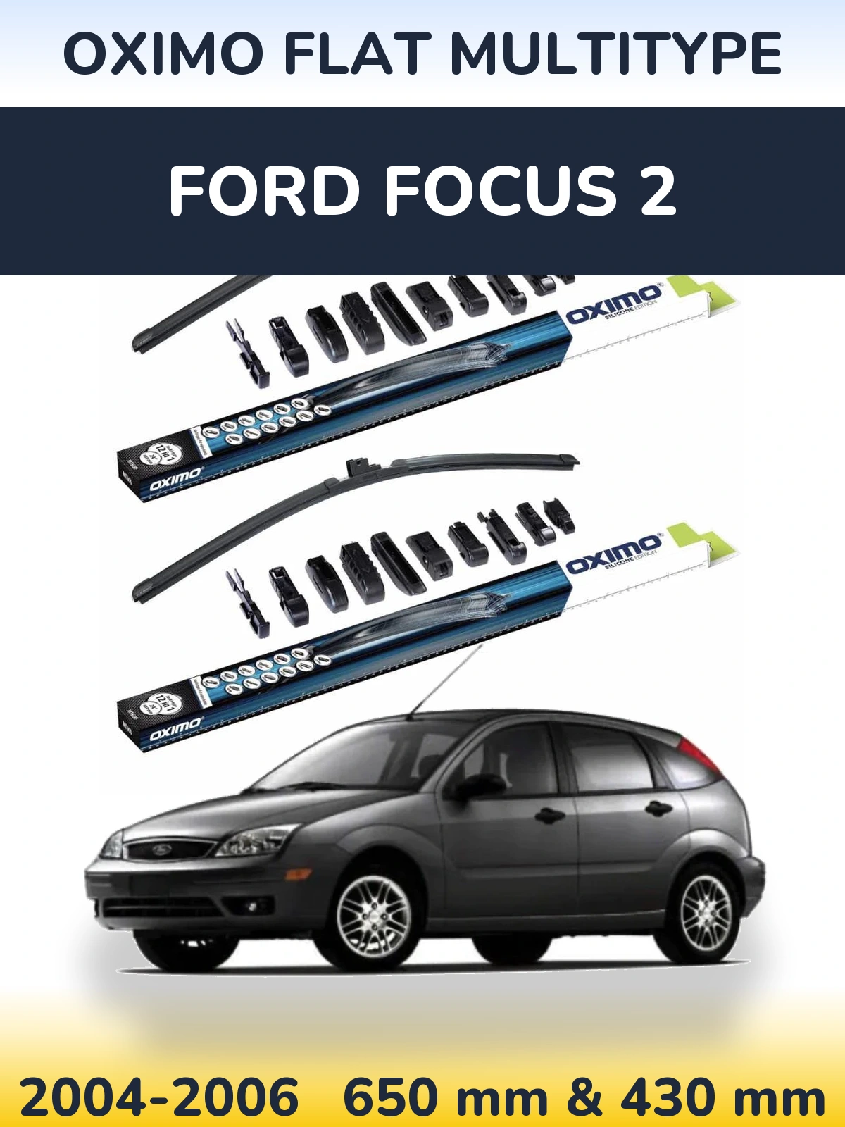 Комплект передніх щіток Oximo Flat MultiТипe 650 & 430 мм для Ford Focus 2 2004-2006