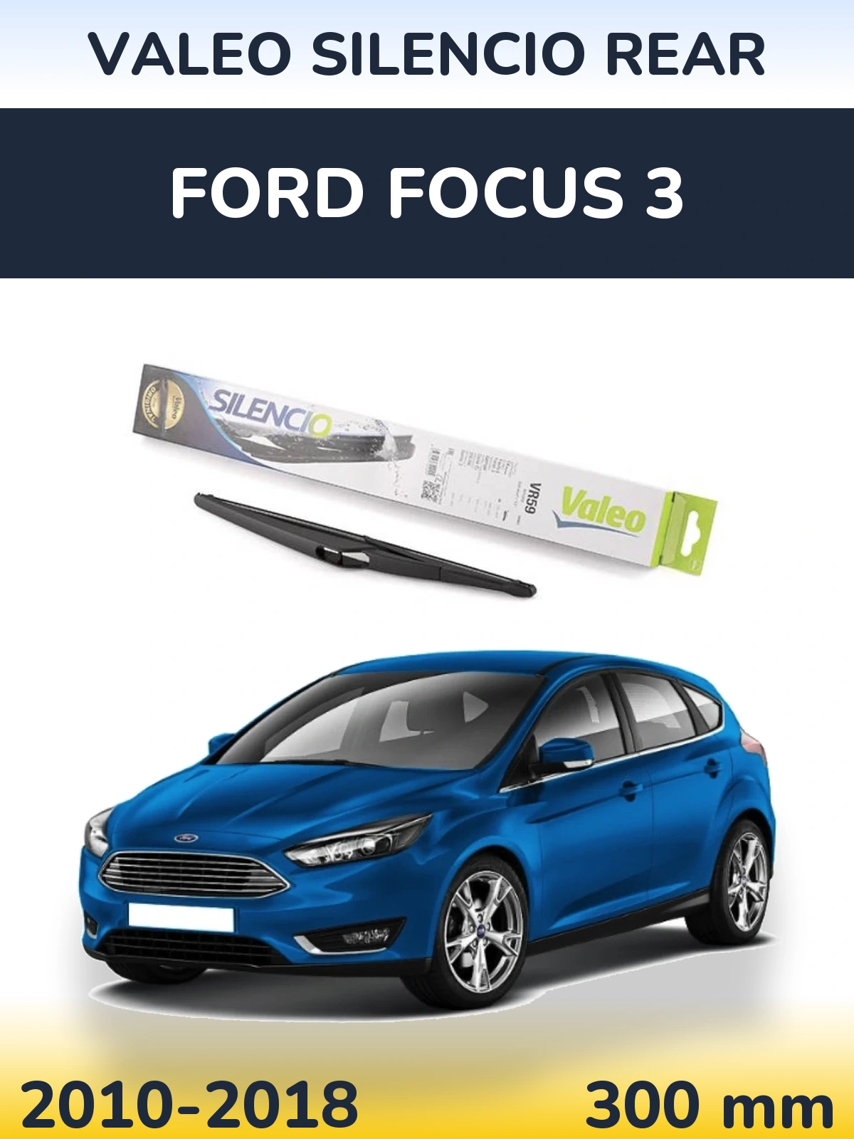 Zadní stěrač Valeo Silencio Rear 300 mm pro Ford Focus 3 2010-2018