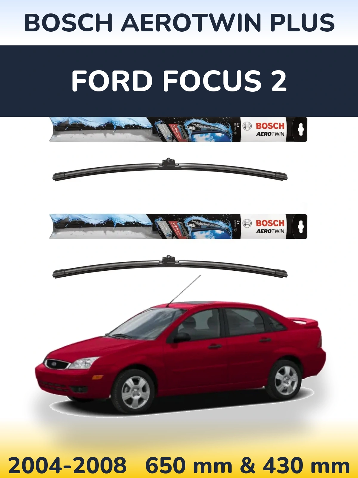 Комплект передніх щіток BOSCH AeroTwin Plus 650 & 430 мм для Ford Focus 2 2004-2008