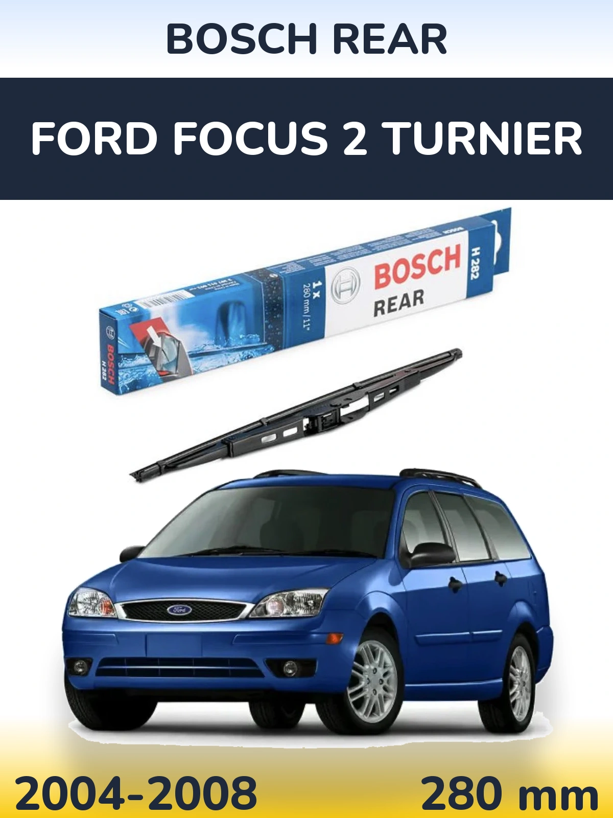 Zadní stěrač BOSCH Rear 280 mm pro Ford Focus 2 Turnier 2004-2008