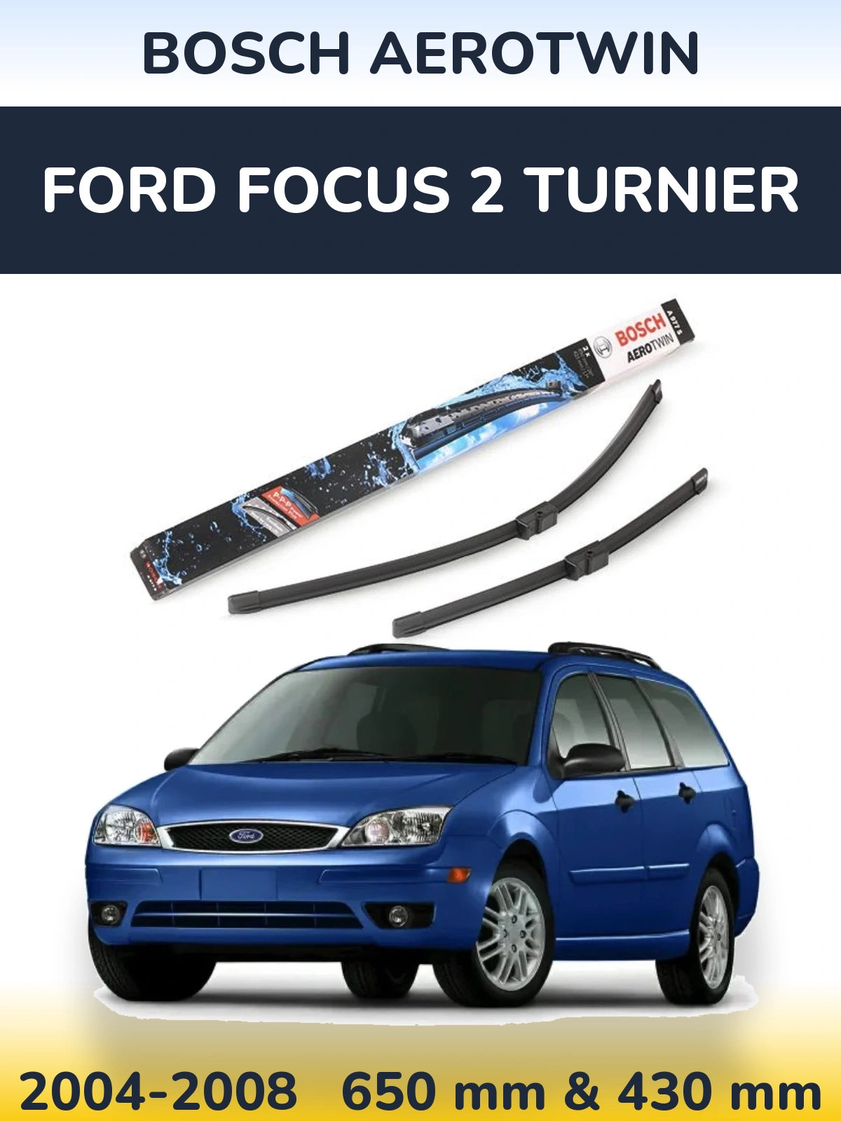 Sada předních stěračů BOSCH AeroTwin 650 a 430 mm pro Ford Focus 2 Turnier 2004-2008