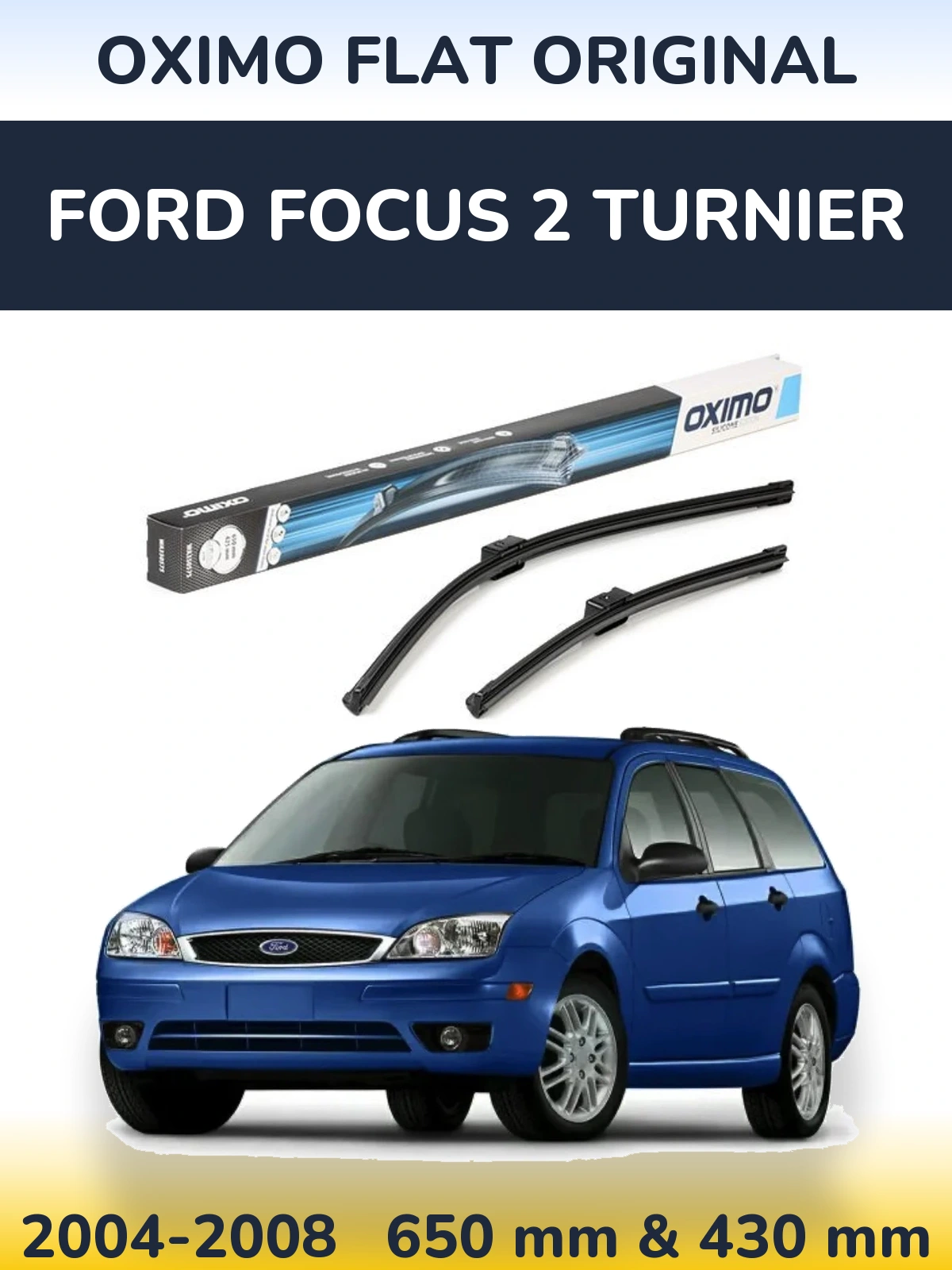 Комплект передніх щіток Oximo Flat Original 650 & 430 мм для Ford Focus 2 Turnier 2004-2008