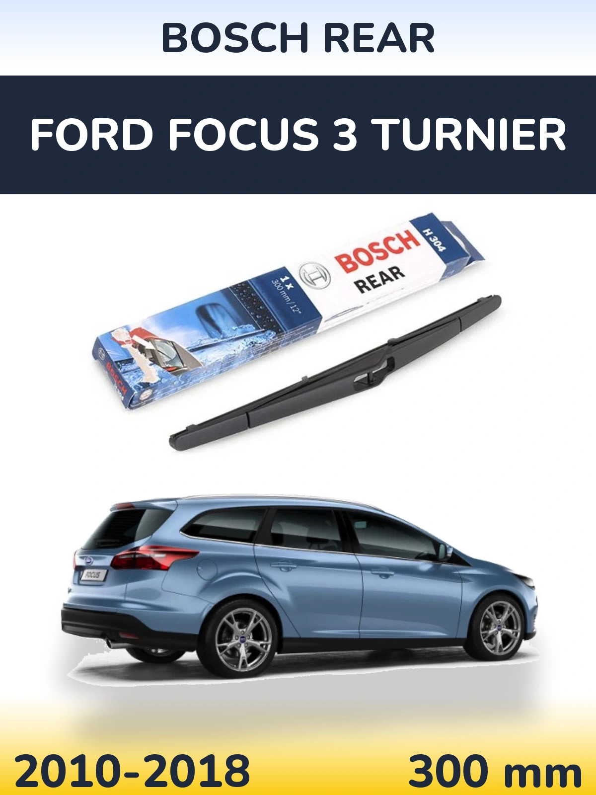 Zadní stěrač BOSCH Rear 300 mm pro Ford Focus 3 Turnier 2010-2018