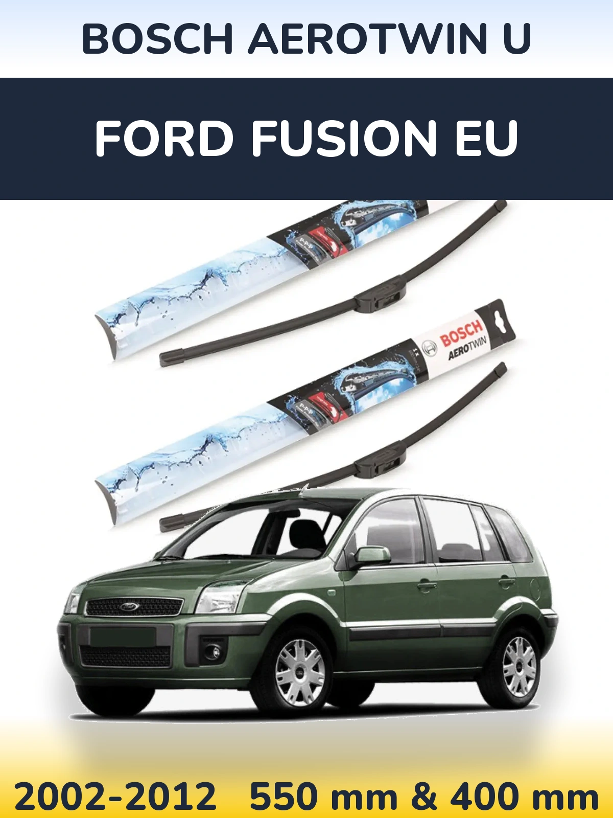 Sada předních stěračů BOSCH AeroTwin U 550 a 400 mm pro Ford Fusion EU 2002-2012