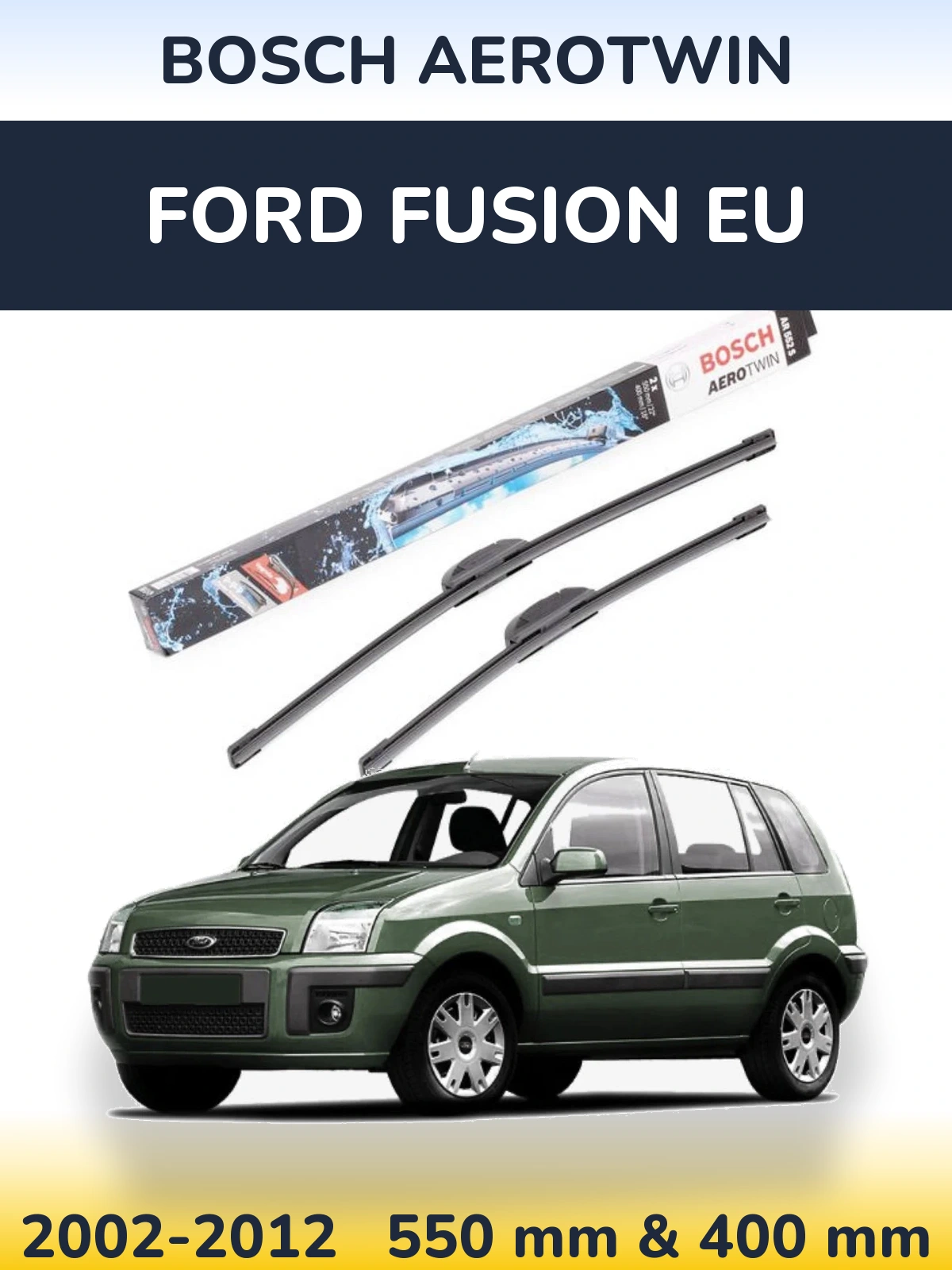 Sada předních stěračů BOSCH AeroTwin 550 a 400 mm pro Ford Fusion EU 2002-2012