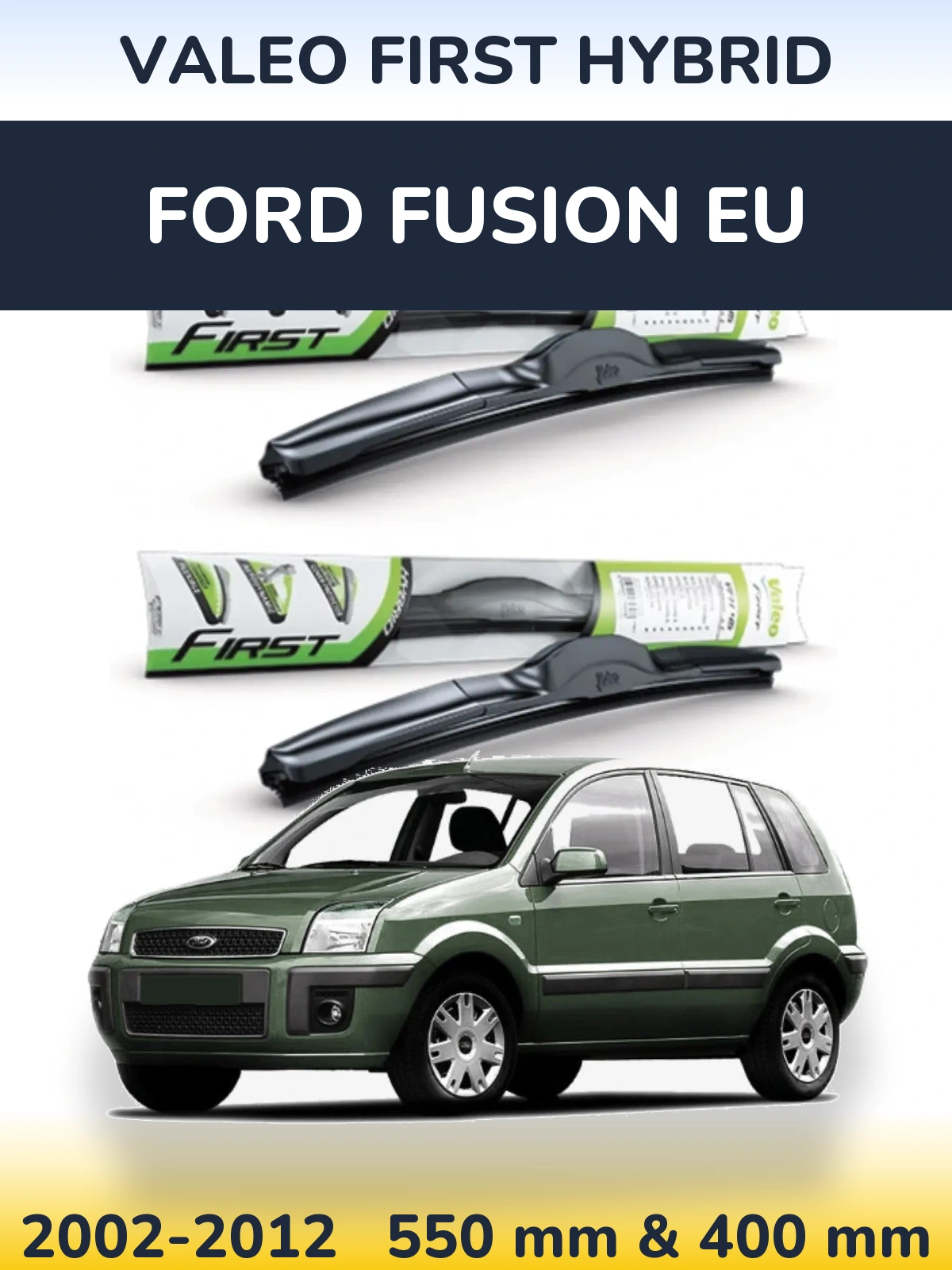 Sada předních stěračů Valeo First Hybrid 550 a 400 mm pro Ford Fusion EU 2002-2012