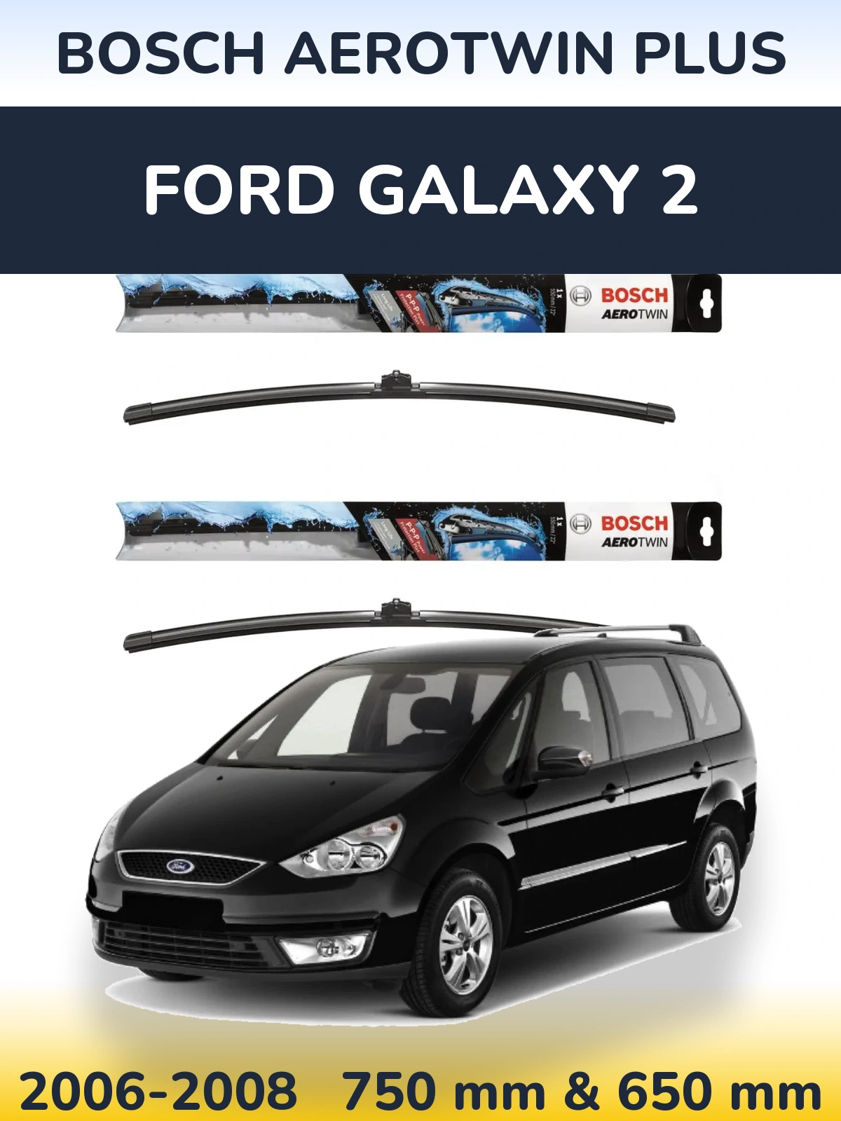 Sada předních stěračů BOSCH AeroTwin Plus 750 a 650 mm pro Ford Galaxy 2 2006-2008
