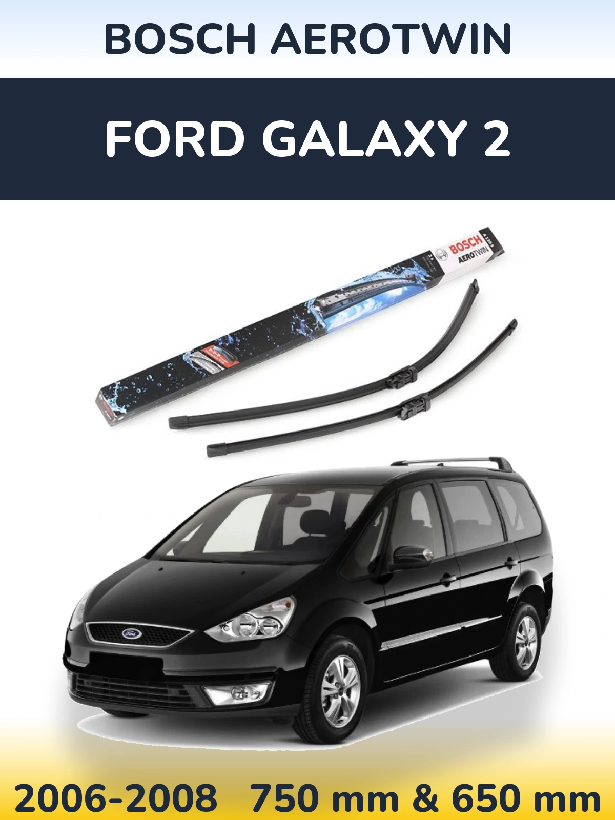 Sada předních stěračů BOSCH AeroTwin 750 a 650 mm pro Ford Galaxy 2 2006-2008
