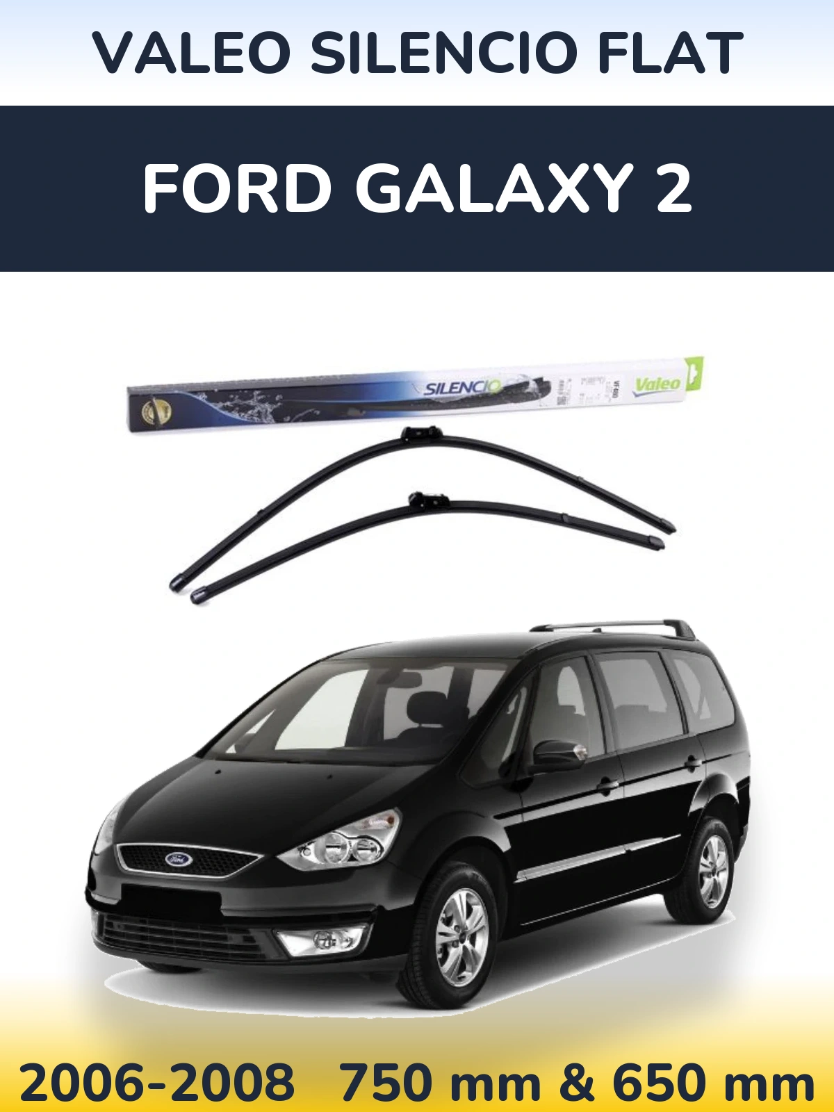 Sada předních stěračů Valeo Silencio Flat 750 a 650 mm pro Ford Galaxy 2 2006-2008
