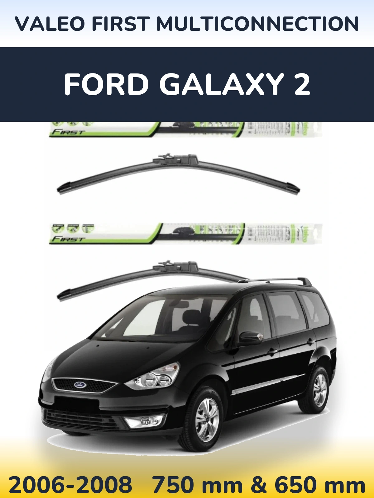 Sada předních stěračů Valeo First MultiConnection 750 a 650 mm pro Ford Galaxy 2 2006-2008