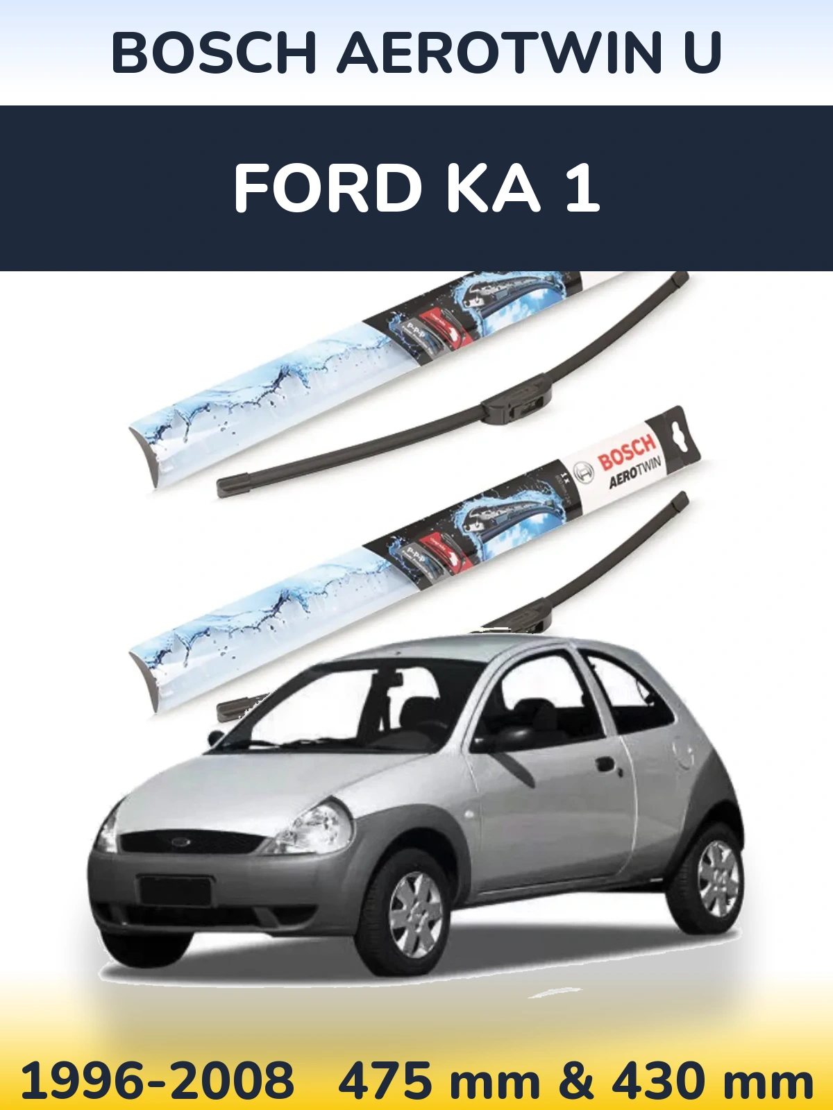 Sada předních stěračů BOSCH AeroTwin U 475 a 430 mm pro Ford Ka 1 1996-2008