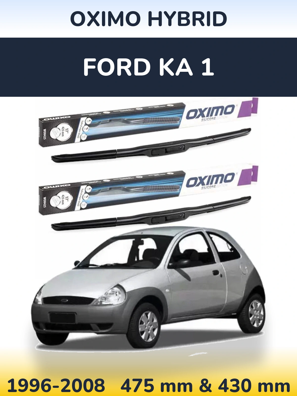 Sada předních stěračů Oximo Hybrid 475 a 430 mm pro Ford Ka 1 1996-2008