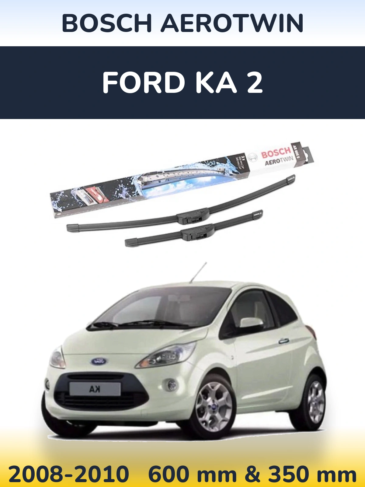 Sada předních stěračů BOSCH AeroTwin 600 a 350 mm pro Ford Ka 2 2008-2010