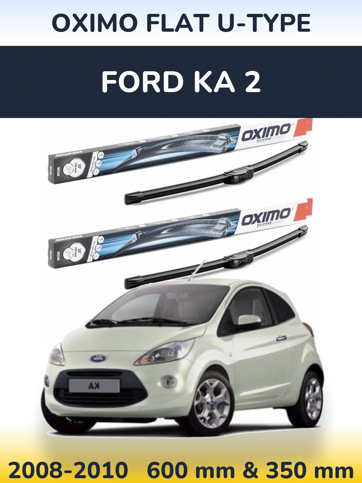 Sada předních stěračů Oximo Flat U-type 600 a 350 mm pro Ford Ka 2 2008-2010