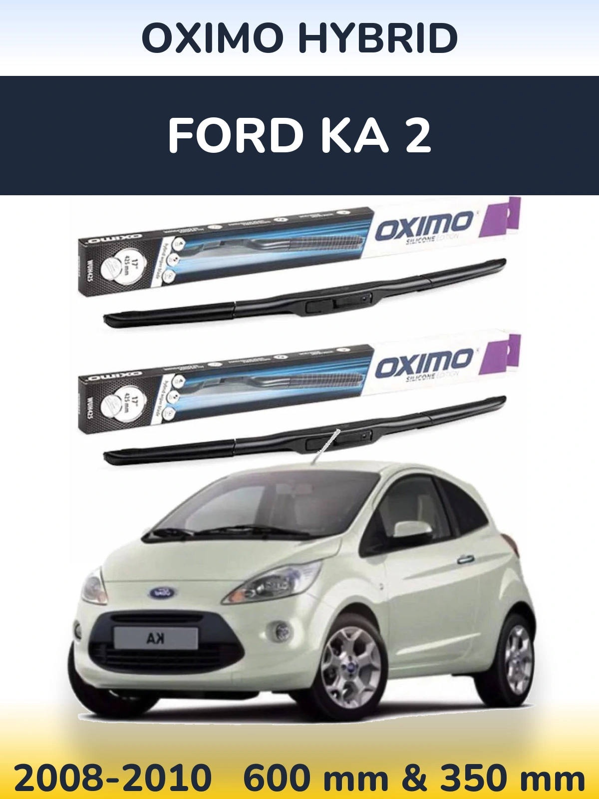 Sada předních stěračů Oximo Hybrid 600 a 350 mm pro Ford Ka 2 2008-2010