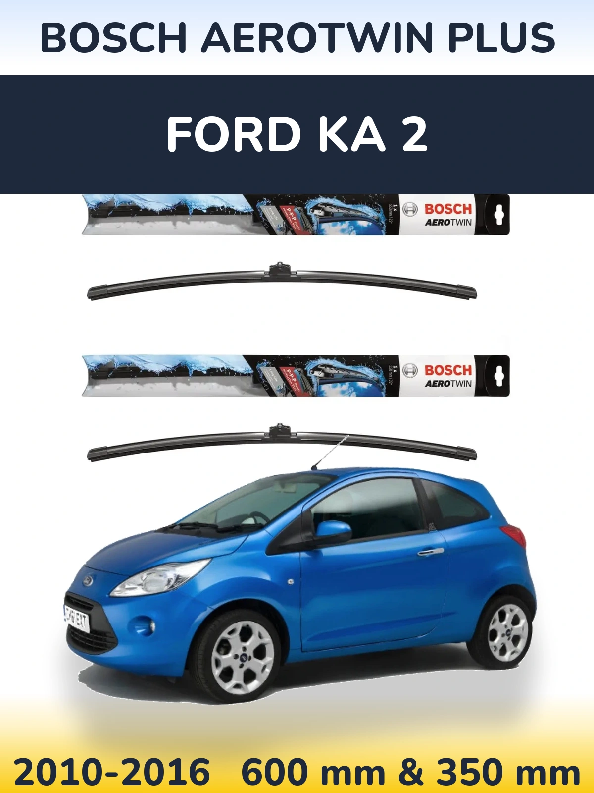 Sada předních stěračů BOSCH AeroTwin Plus 600 a 350 mm pro Ford Ka 2 2010-2016