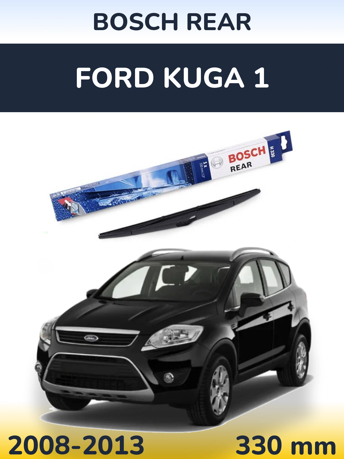 Zadní stěrač BOSCH Rear 330 mm pro Ford Kuga 1 2008-2013