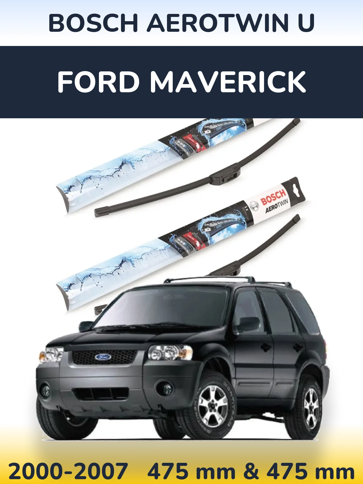 Sada předních stěračů BOSCH AeroTwin U 475 a 475 mm pro Ford Maverick 2000-2007