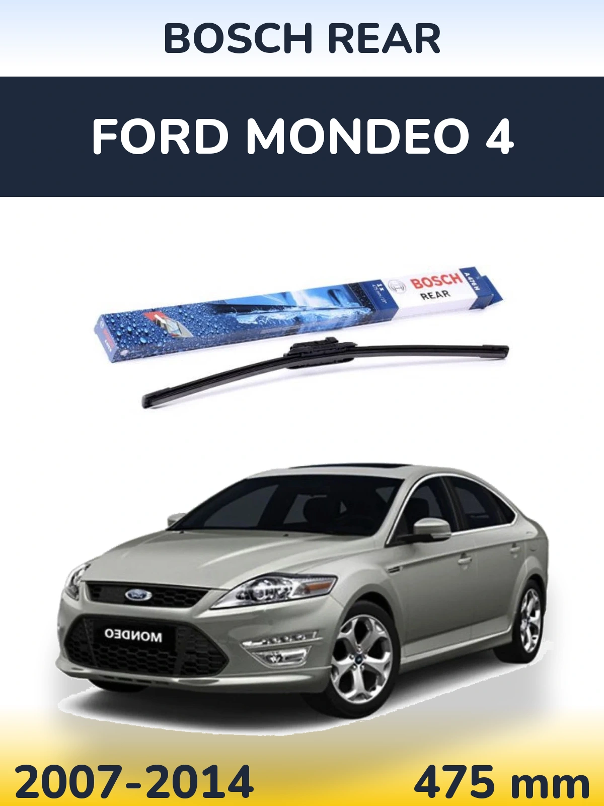 Zadní stěrač BOSCH Rear 475 mm pro Ford Mondeo 4 2007-2014