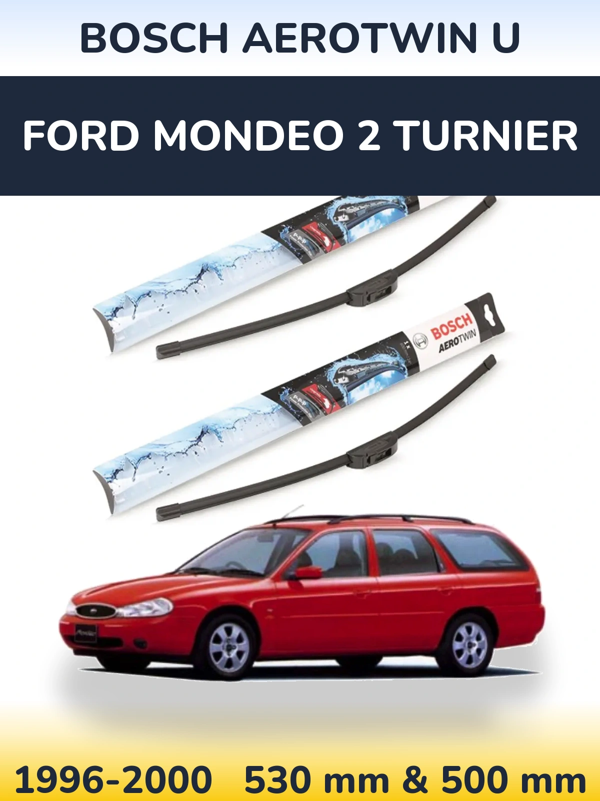Sada předních stěračů BOSCH AeroTwin U 530 a 500 mm pro Ford Mondeo 2 Turnier 1996-2000