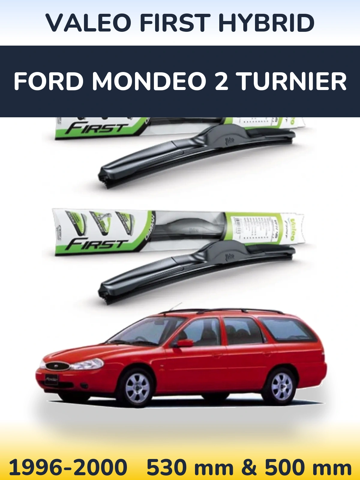 Sada předních stěračů Valeo First Hybrid 530 a 500 mm pro Ford Mondeo 2 Turnier 1996-2000