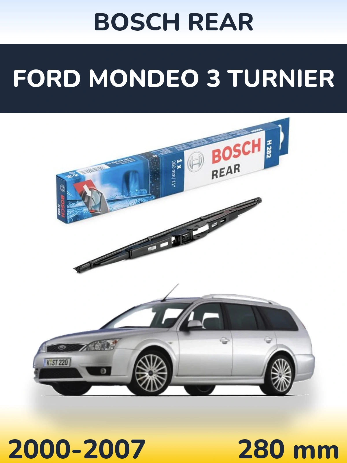 Zadní stěrač BOSCH Rear 280 mm pro Ford Mondeo 3 Turnier 2000-2007
