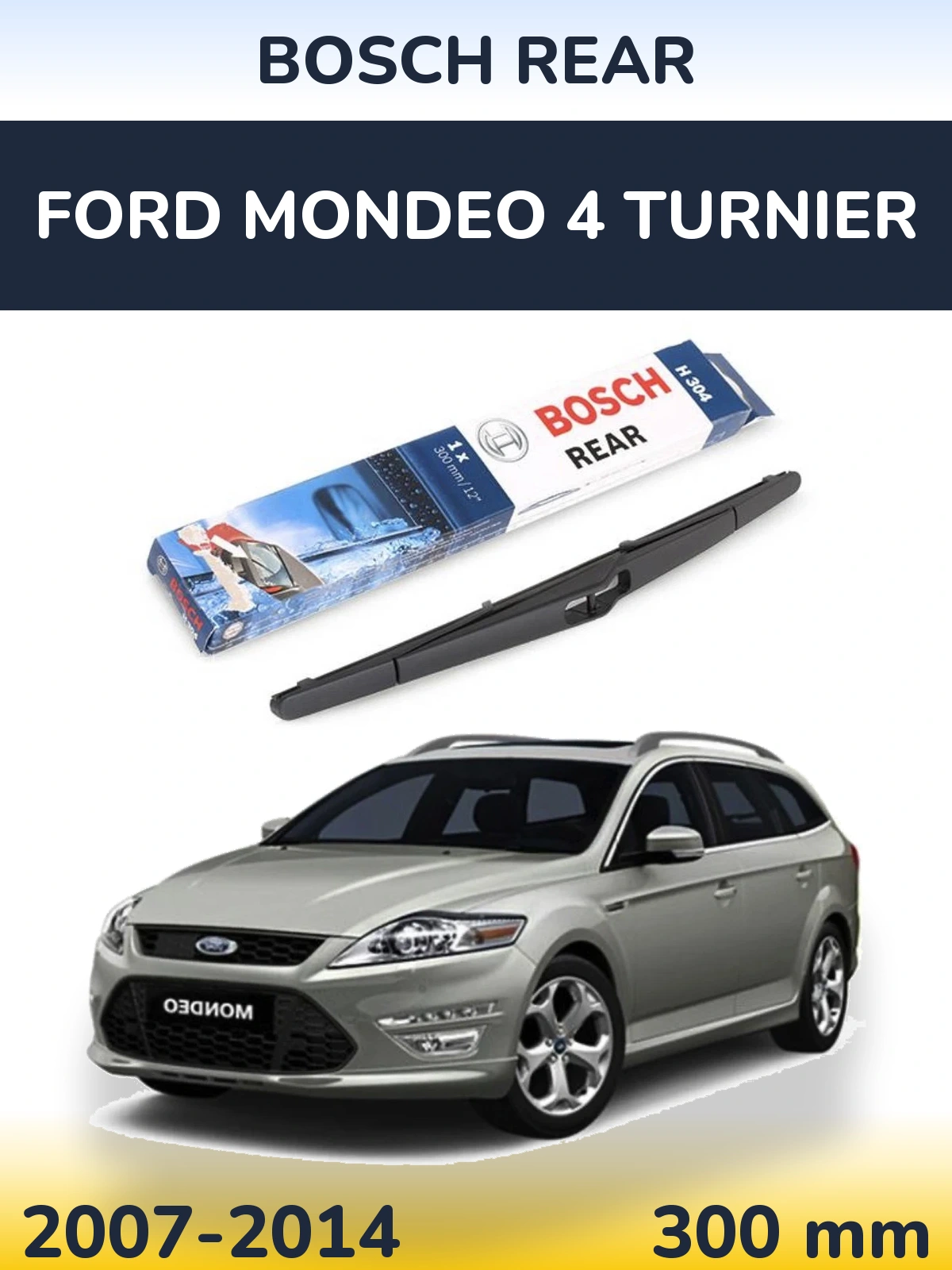 Zadní stěrač BOSCH Rear 300 mm pro Ford Mondeo 4 Turnier 2007-2014