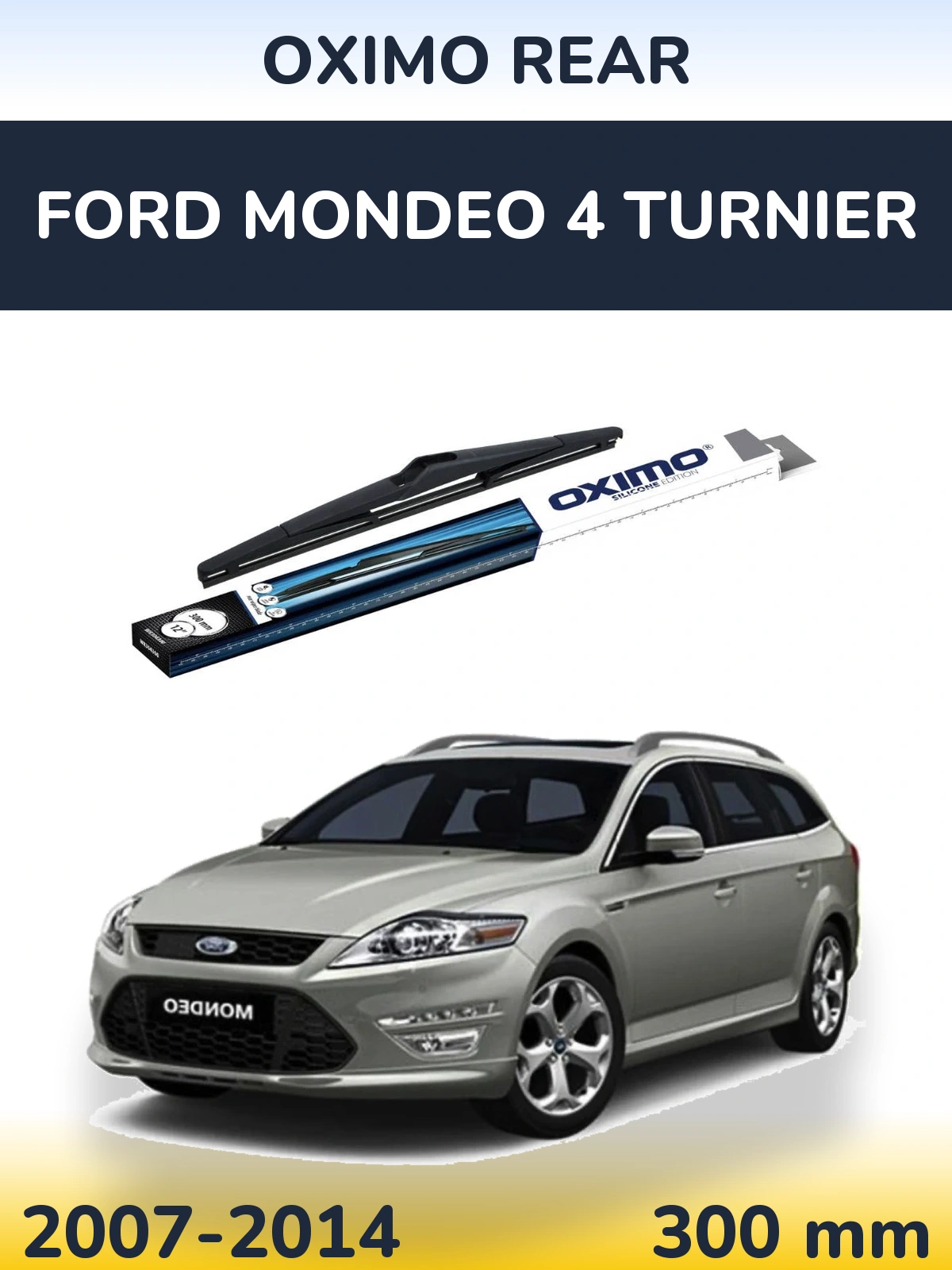 Zadní stěrač Oximo Rear 300 mm pro Ford Mondeo 4 Turnier 2007-2014