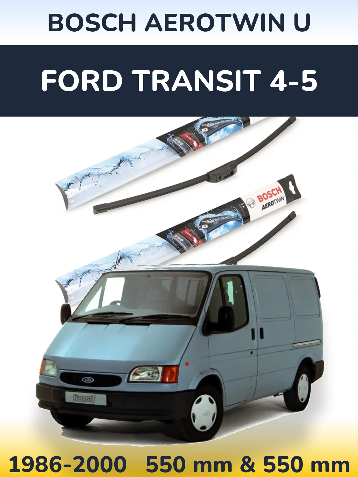Sada předních stěračů BOSCH AeroTwin U 550 a 550 mm pro Ford Transit 4-5 1986-2000