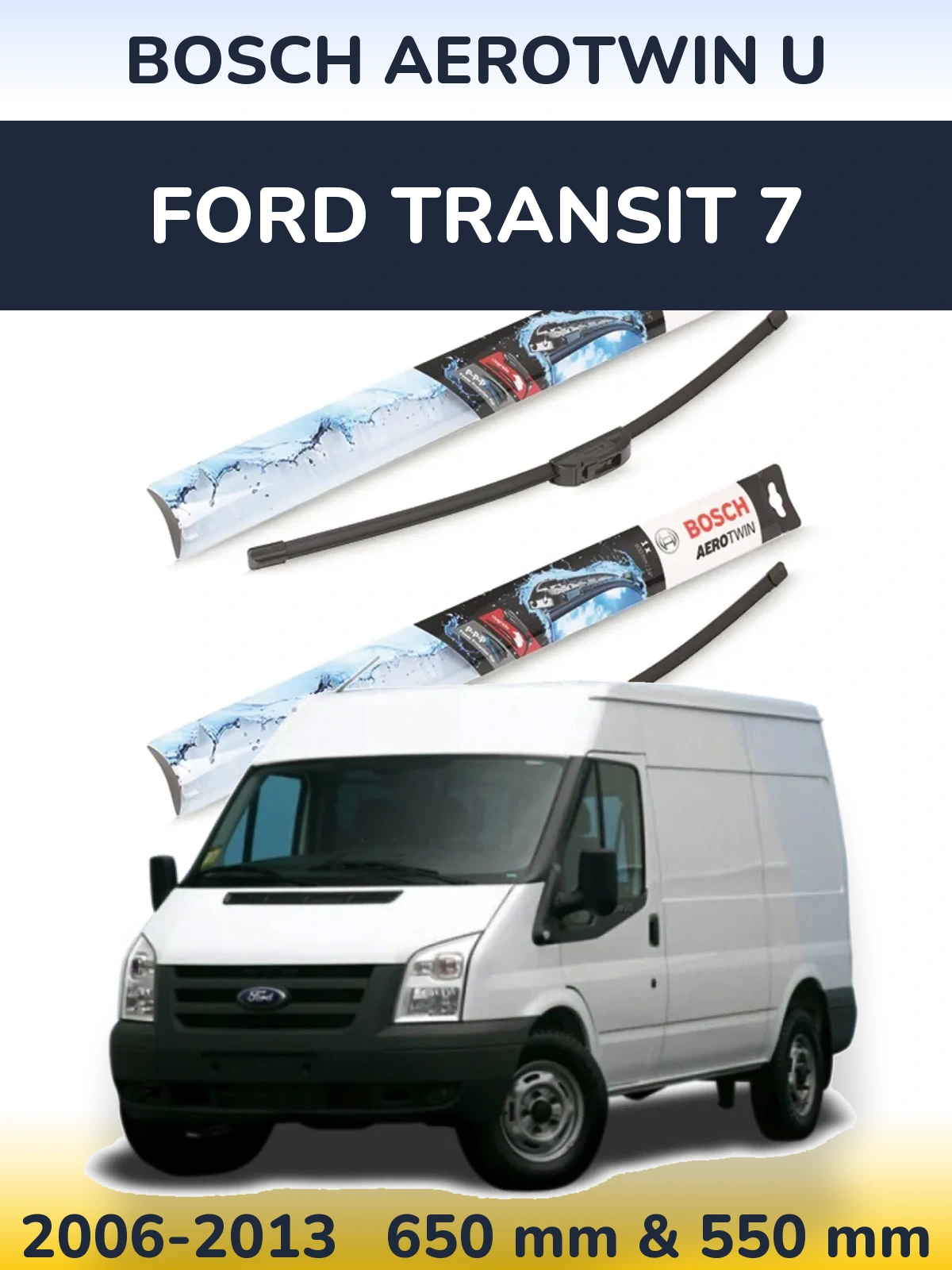 Sada předních stěračů BOSCH AeroTwin U 650 a 550 mm pro Ford Transit 7 2006-2013